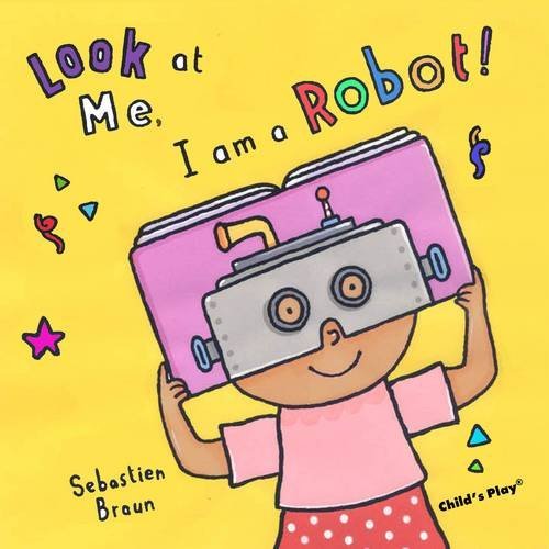 Sebastian Braun/Look at Me, I'm a Robot!